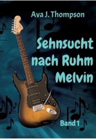 Sehnsucht nach Ruhm - Melvin: 1. Band der Familiensaga um die Geschwister Melvin und Jackie Caine (German Edition) 3384016149 Book Cover