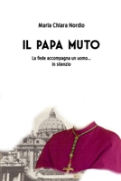 Il Papa muto: La fede accompagna un uomo.... in silenzio 1088523307 Book Cover