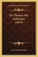 Die Theorie Der Induction (1854) 1160873135 Book Cover