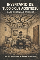 INVENTÁRIO DE TUDO O QUE ACONTECEU: Para as Minhas Crianças (Portuguese Edition) B0GMDBZTC7 Book Cover
