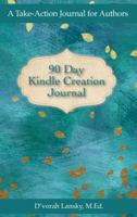 90 Day Kindle Creation Journal : A Take-Action Journal for Authors 1947158163 Book Cover