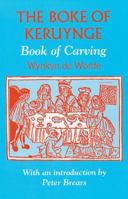 The Boke of Keruynge: The Book of Carving 1781798877 Book Cover