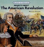 Projects About The American Revolution (Hands-on History) 0761419810 Book Cover