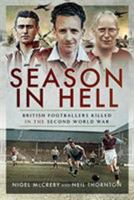 Season in Hell: British Footballers Killed in the Second World War 1473827132 Book Cover