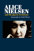 Alice Nielsen and the Gayety of Nations 0557473675 Book Cover