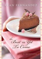 The Best Is Yet to Come: 60 Devotions 0310287537 Book Cover