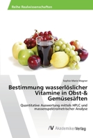 Bestimmung Wasserloslicher Vitamine in Obst-& Gemusesaften 3639411498 Book Cover