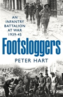 Footsloggers: An Infantry Battalion at War, 1939-45 1800810717 Book Cover