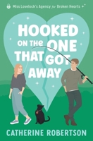 Hooked On The One That Got Away: Soulmates, second chances, big secrets 1067053727 Book Cover