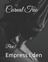 Carnal Trio (M/F/M Shorts): Part 1 B0FD8QGYGG Book Cover