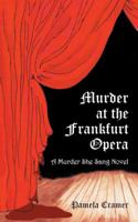 Murder at the Frankfurt Opera: A Murder She Sang Novel 1491856440 Book Cover