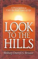 Look to the Hills: A Prescription to Heal the Real Issues of Life 1930027710 Book Cover