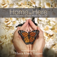 Home is Here: Weekly Reminders to Pause, Reflect, and Just Be B0G41VZDT9 Book Cover