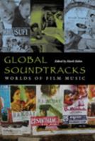 Global Soundtracks: Worlds of Film Music (Music Culture) 0819568813 Book Cover