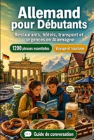 Allemand Pour Débutants: 1200 phrases essentielles en Allemand pour voyager en Allemagne: Guide de prononciation facile, conversations du quotidien, ... pour explorer l'Allemagne (French Edition) B0H7MSSHM7 Book Cover