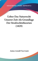 Ueber Das Naturrecht Unserer Zeit Als Grundlage Der Strafrechtstheorien (1829) 1160283508 Book Cover