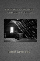 FROM DARK CORNERS AND DUSTY ATTICS 1365996891 Book Cover