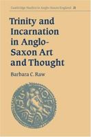 Trinity and Incarnation in Anglo-Saxon Art and Thought 0521030498 Book Cover