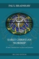 Early Christian Worship: A Basic Introduction to Ideas and Practice 0814633668 Book Cover
