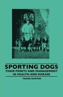 Sporting Dogs - Their Points and Management in Health and Disease 144550684X Book Cover