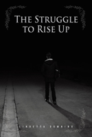 The Struggle to Rise Up null Book Cover