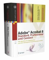 Adobe® Acrobat 8 Standard, Professional und Connect: PDF-Workflow für Digitalmedien und eine reibungslose Zusammenarbeit im Office (X.media.press) 3540488839 Book Cover