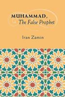 Muhammad, the False Prophet 1439202427 Book Cover