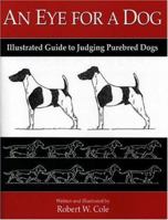 An Eye for a Dog: Illustrated Guide to Judging Purebred Dogs 192924214X Book Cover