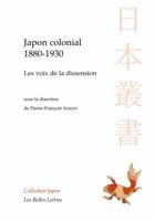 Japon Colonial, 1880-1930, Les Voix de la Dissension 2251722211 Book Cover