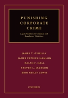 Punishing Corporate Crime: Legal Penalties for Criminal and Regulatory Violations 0195386795 Book Cover