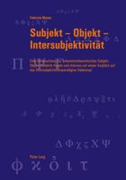 Subjekt - Objekt - Intersubjektivitaet: Eine Untersuchung Zur Erkenntnistheoretischen Subjekt-Objekt-Dialektik Hegels Und Adornos Mit Einem Ausblick A 3034305753 Book Cover