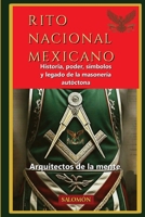 Rito Nacional Mexicano: Historia, poder, símbolos y legado de la masonería autóctona (Arquitectos de la Mente) (Spanish Edition) B0H4S2MM62 Book Cover