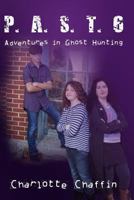 P.A.S.T.  6 Adventures in Ghost Hunting; The Adventure Begins 1502856387 Book Cover