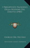 I Presupposti Filosofici Della Nozione Del Diritto (1905) 1168397790 Book Cover