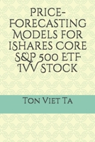 Price-Forecasting Models for iShares Core S&P 500 ETF IVV Stock B088BH432L Book Cover
