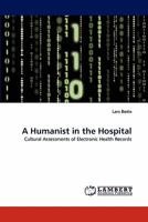 A Humanist in the Hospital: Cultural Assessments of Electronic Health Records 384335703X Book Cover