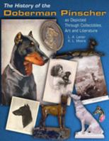 The History of the Doberman Pinscher as Depicted Through Collectibles, Art and Literature 0615295932 Book Cover