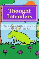 Thought Intruders: Invasive Green Bunnies, Purple Polar Bears, Polka Dot Snakes, Yellow Horses, and Orange Elephants 1540814408 Book Cover