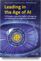 Leading in the Age of AI: A Complete Leadership Guide to Navigating and Shaping the Ai-Augmented Workplace 1569909709 Book Cover