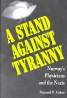 A Stand Against Tyranny: Norway's Physicians and the Nazis 0814329349 Book Cover