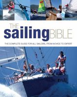 The Sailing Bible: The Complete Guide for All Sailors, from Novice to Expert 1770850317 Book Cover