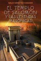 El Templo de Salomon y Las Leyendas Masonicas 8491111522 Book Cover