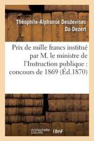 Prix de Mille Francs Institua(c) Par Son Exc. M. Le Ministre de L'Instruction Publique, Concours 1869 2011315689 Book Cover