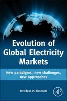 Evolution of Global Electricity Markets: New Paradigms, New Challenges, New Approaches 0123978912 Book Cover