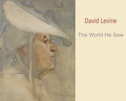 David Levine (1926-2009) : the World He Saw; Five Decades of Paintings and Drawings 096758261X Book Cover