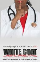 White Coat Secrets: Still Standing: A Doctor's Story 0983011710 Book Cover