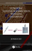 Ultrasonic Nano/Microfabrication, Handling, and Driving 1032519738 Book Cover