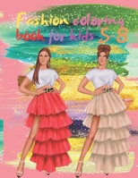 Fashion Coloring Book For Kids 5 - 8: Fun Coloring Pages For Girls and Kids Beauty Fashion Style B08NR9QW8J Book Cover