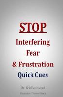 Stop Interfering Fear & Frustration: Quick Cues 1539345505 Book Cover