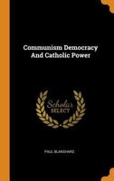 Communism Democracy and Catholic Power 0353206172 Book Cover